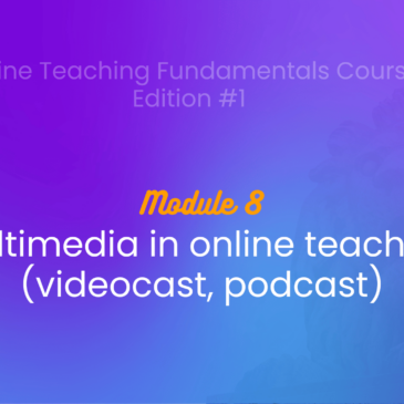 Module 8: Multimedia in Online Teaching (Videocast, Podcast) just concluded