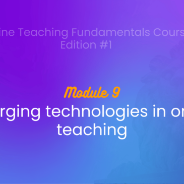 Module 9: Emerging Technologies in Online Teaching just concluded